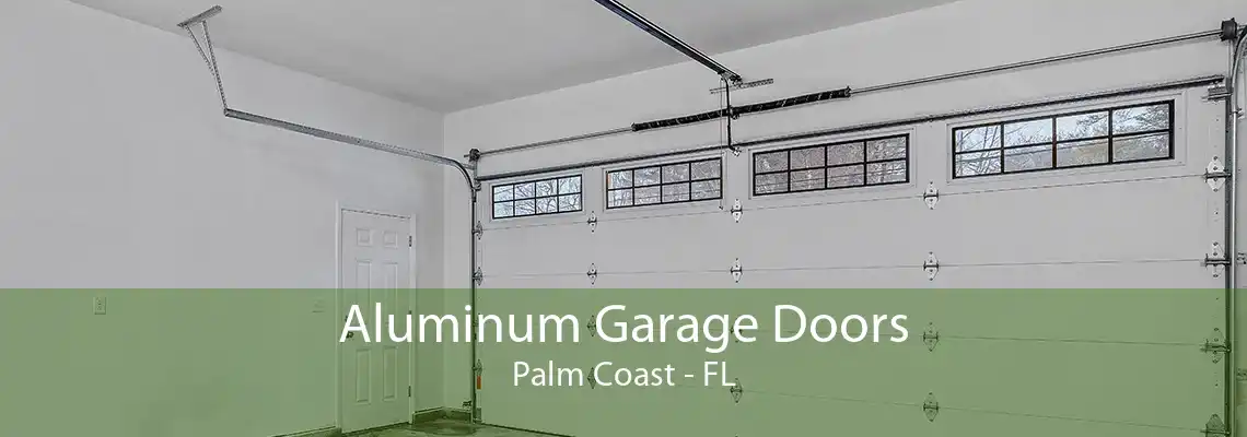 Aluminum Garage Doors Palm Coast - FL