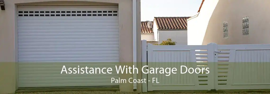 Assistance With Garage Doors Palm Coast - FL