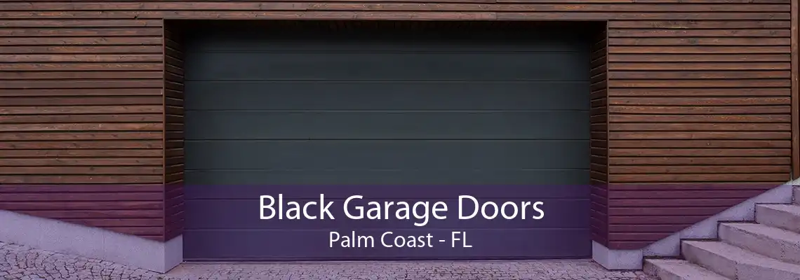 Black Garage Doors Palm Coast - FL