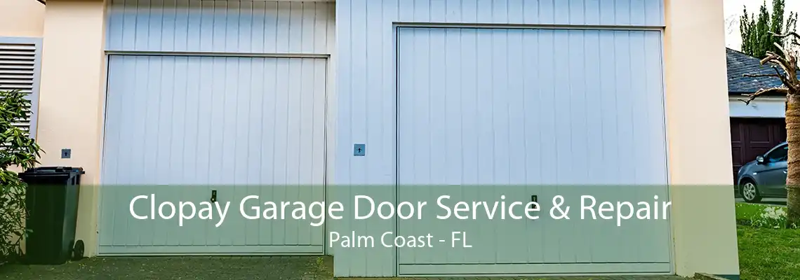 Clopay Garage Door Service & Repair Palm Coast - FL