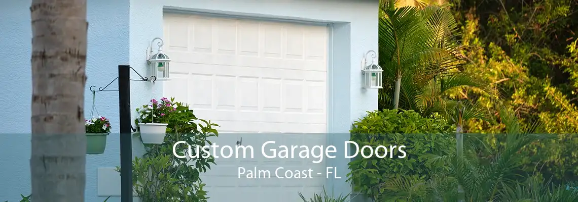 Custom Garage Doors Palm Coast - FL