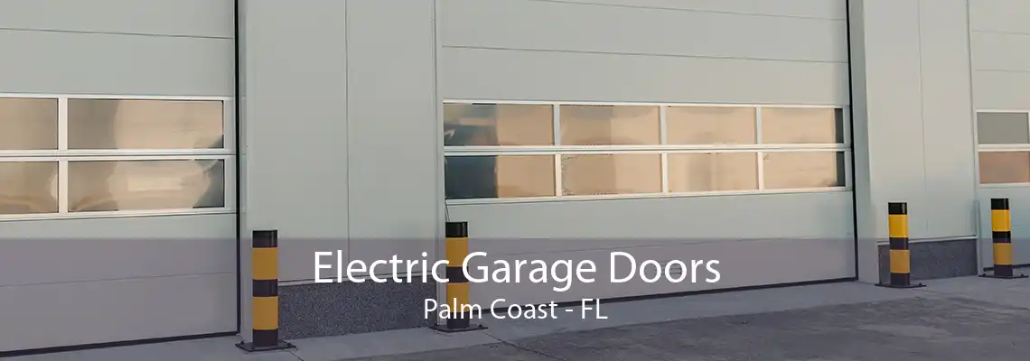 Electric Garage Doors Palm Coast - FL