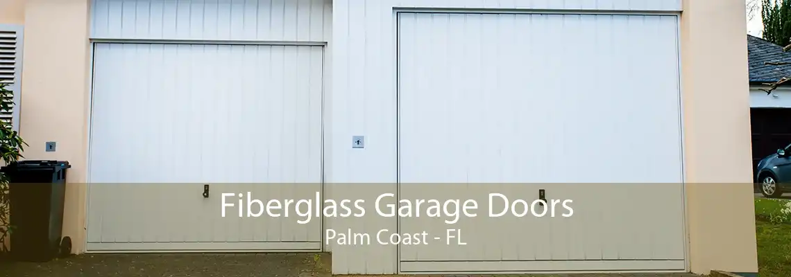 Fiberglass Garage Doors Palm Coast - FL