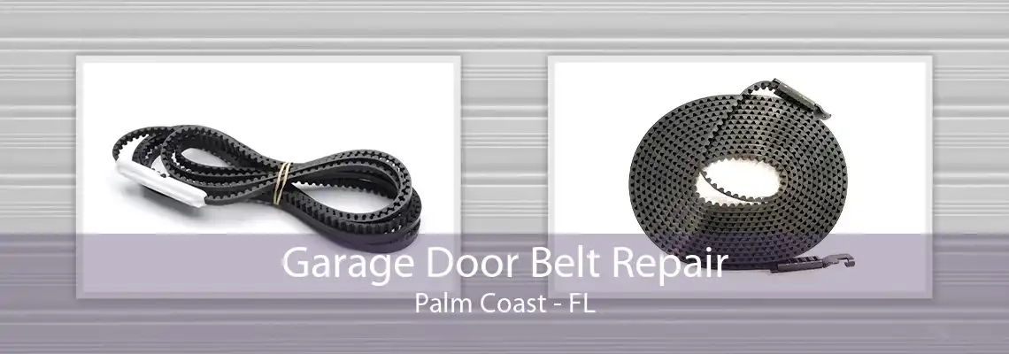 Garage Door Belt Repair Palm Coast - FL