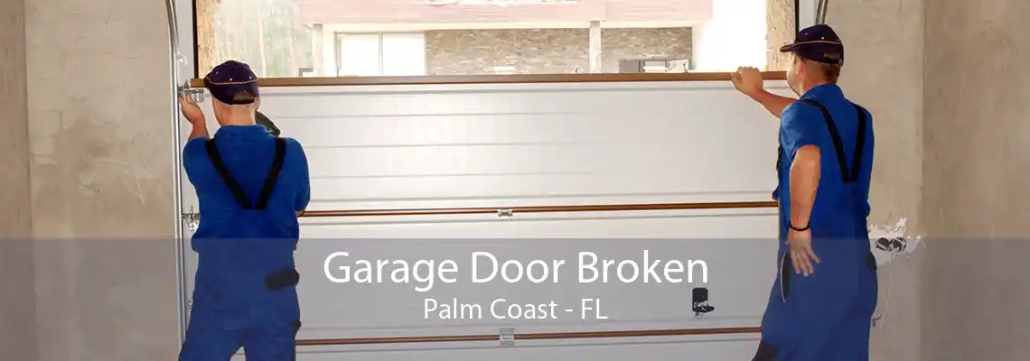 Garage Door Broken Palm Coast - FL