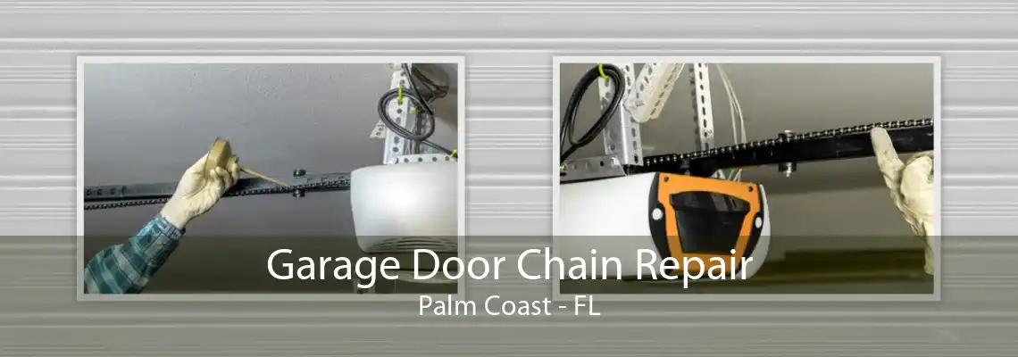 Garage Door Chain Repair Palm Coast - FL