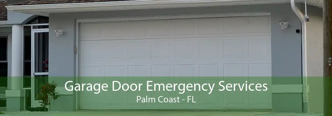 Garage Door Emergency Services Palm Coast - FL