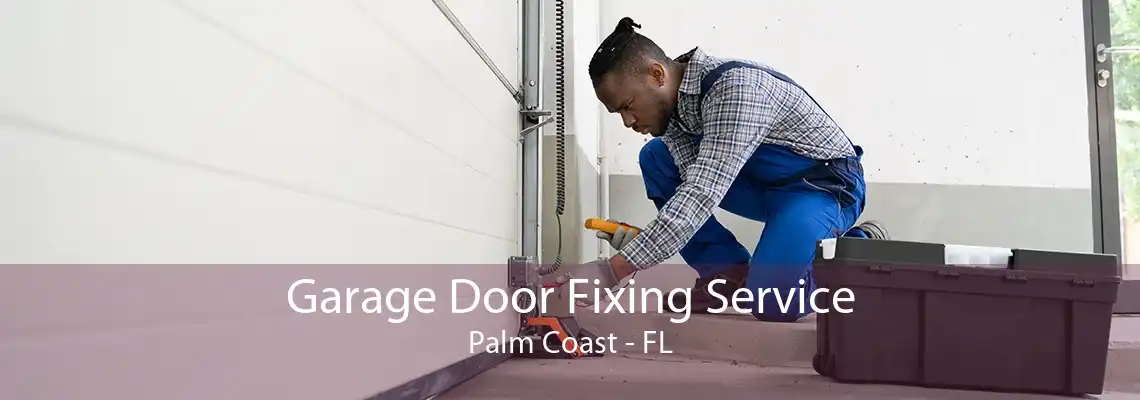 Garage Door Fixing Service Palm Coast - FL