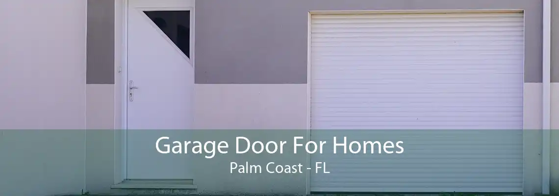 Garage Door For Homes Palm Coast - FL