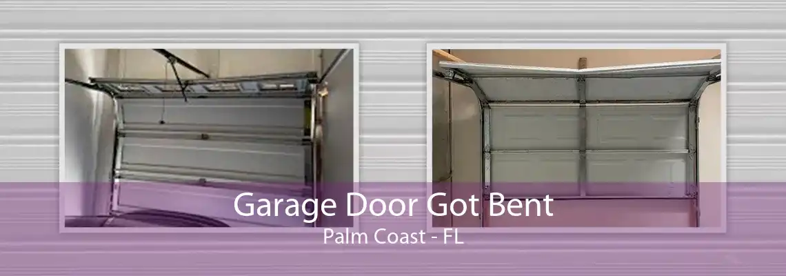 Garage Door Got Bent Palm Coast - FL