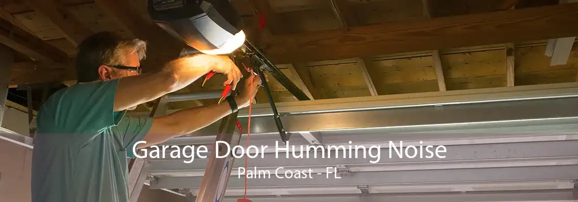 Garage Door Humming Noise Palm Coast - FL