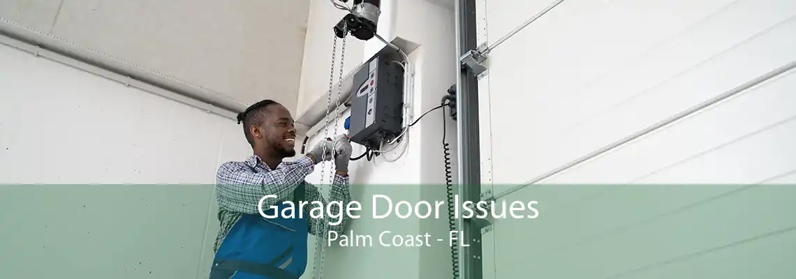 Garage Door Issues Palm Coast - FL