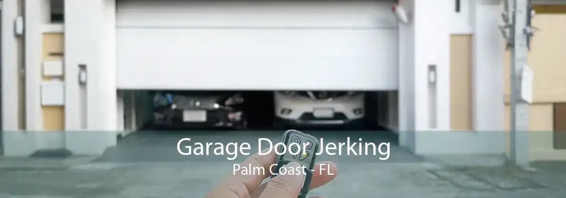 Garage Door Jerking Palm Coast - FL