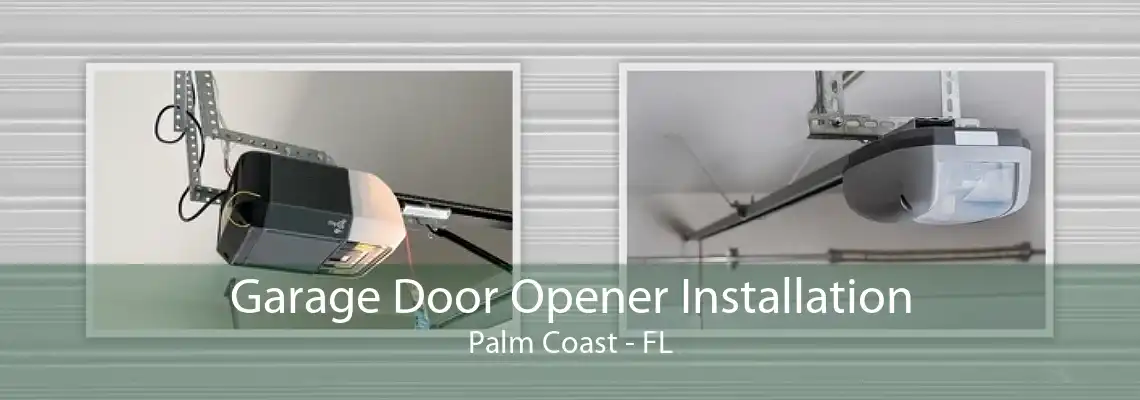 Garage Door Opener Installation Palm Coast - FL