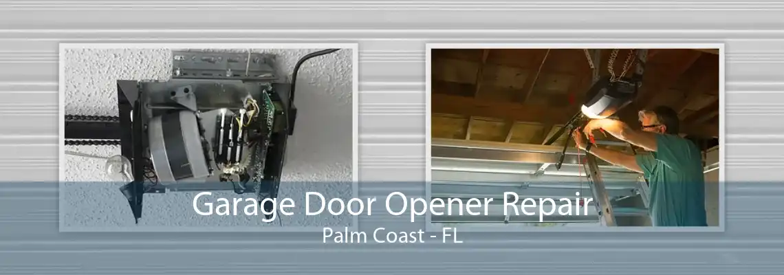 Garage Door Opener Repair Palm Coast - FL