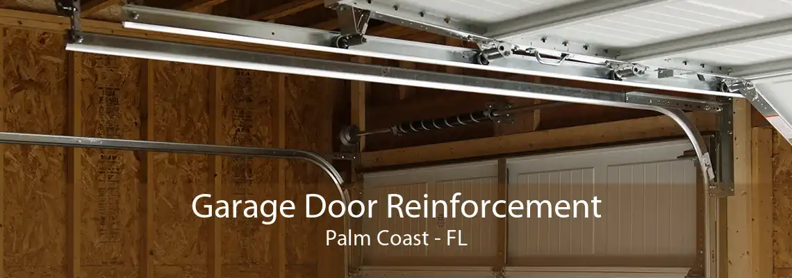 Garage Door Reinforcement Palm Coast - FL