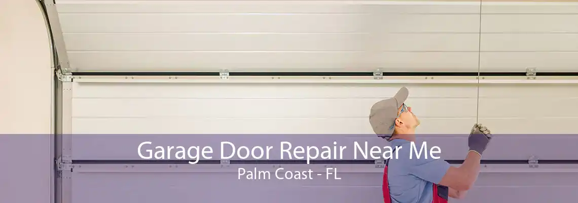 Garage Door Repair Near Me Palm Coast - FL