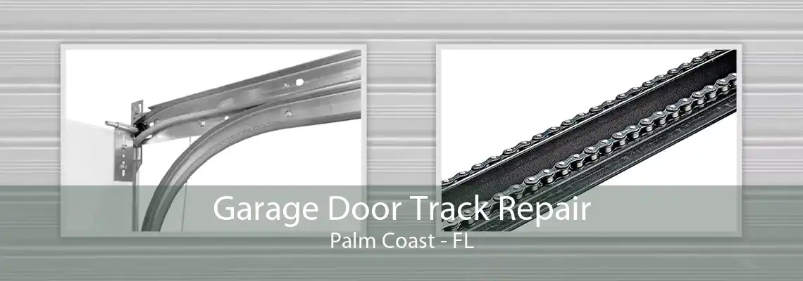 Garage Door Track Repair Palm Coast - FL