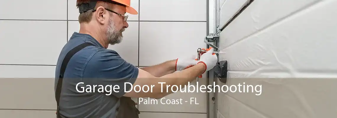 Garage Door Troubleshooting Palm Coast - FL