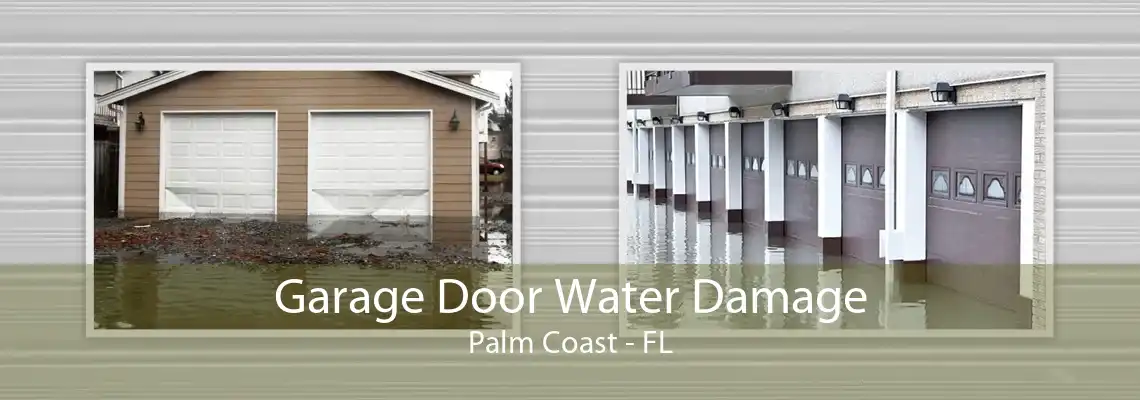 Garage Door Water Damage Palm Coast - FL