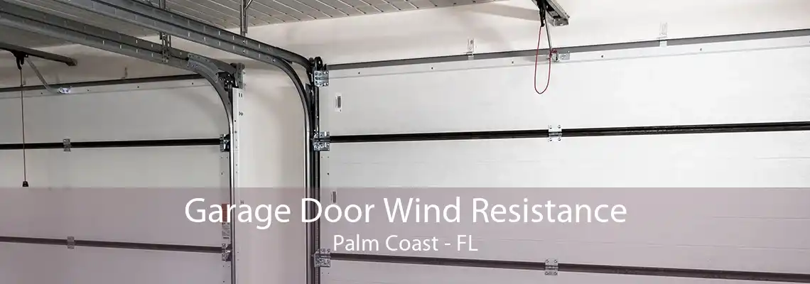 Garage Door Wind Resistance Palm Coast - FL