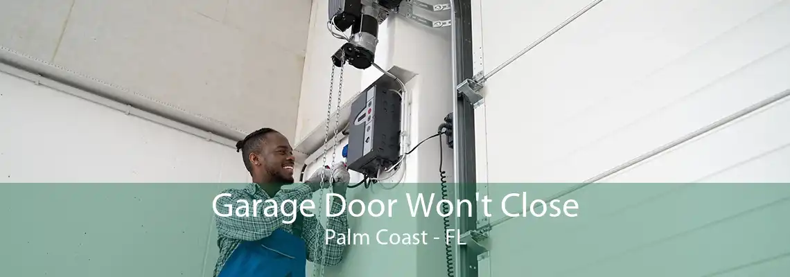 Garage Door Won't Close Palm Coast - FL