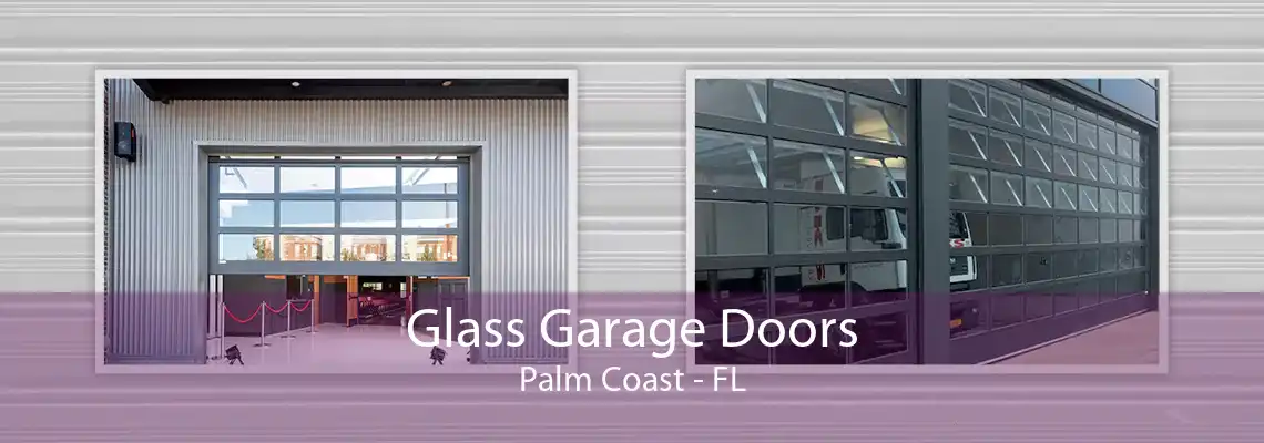 Glass Garage Doors Palm Coast - FL