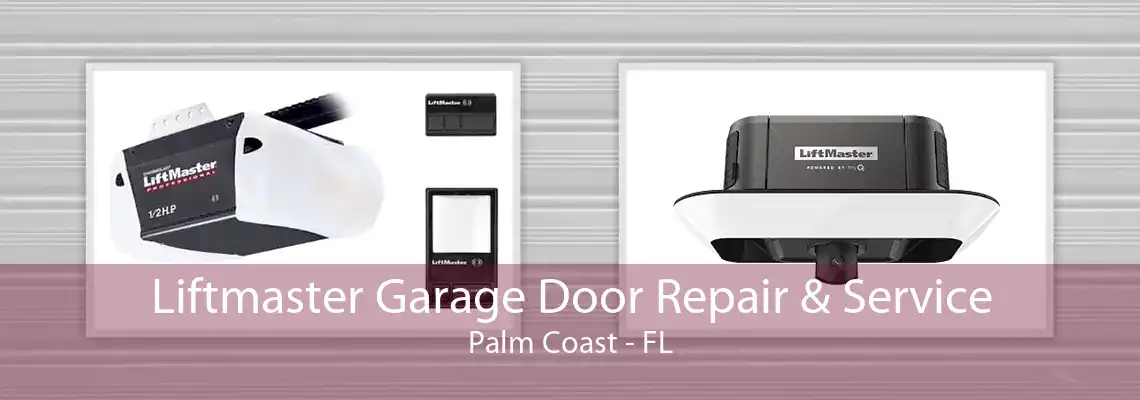 Liftmaster Garage Door Repair & Service Palm Coast - FL