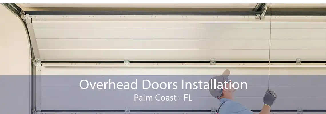 Overhead Doors Installation Palm Coast - FL