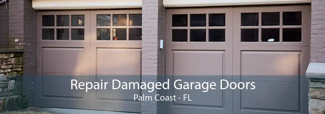 Repair Damaged Garage Doors Palm Coast - FL