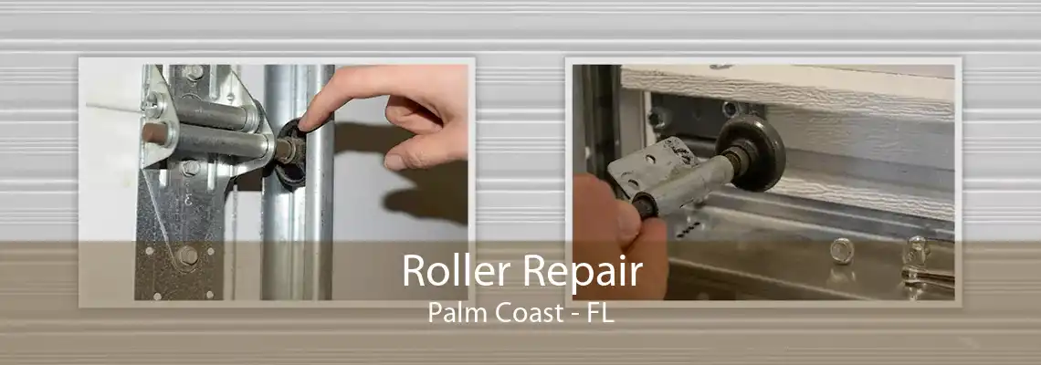 Roller Repair Palm Coast - FL