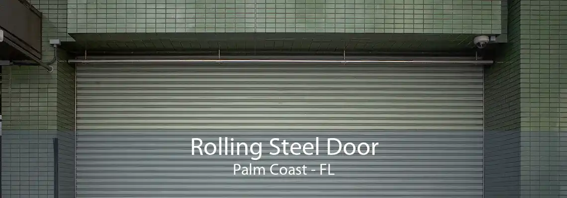 Rolling Steel Door Palm Coast - FL