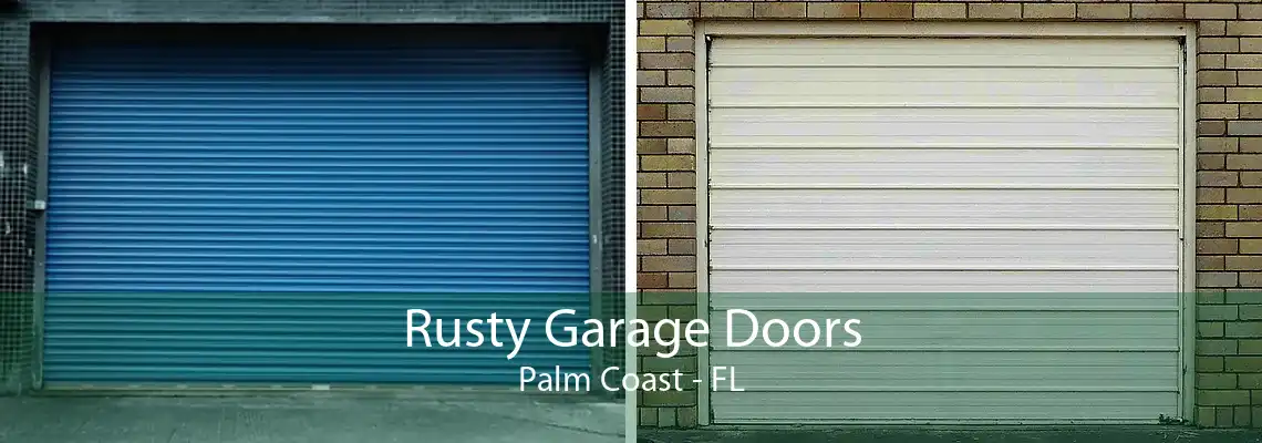 Rusty Garage Doors Palm Coast - FL